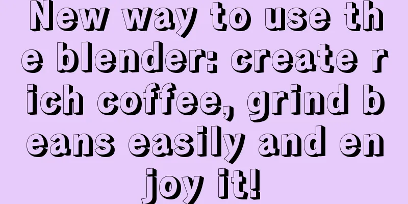 New way to use the blender: create rich coffee, grind beans easily and enjoy it!