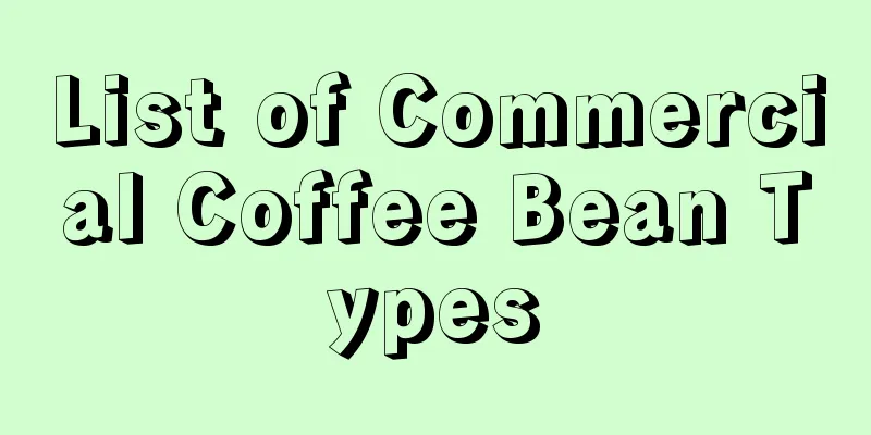 List of Commercial Coffee Bean Types