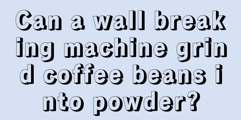 Can a wall breaking machine grind coffee beans into powder?