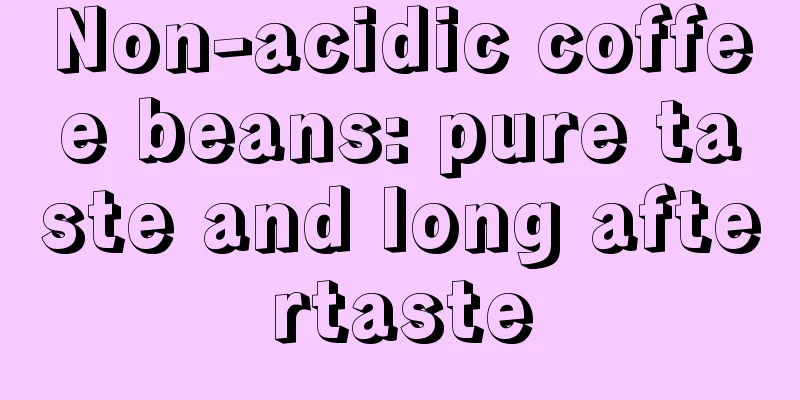 Non-acidic coffee beans: pure taste and long aftertaste