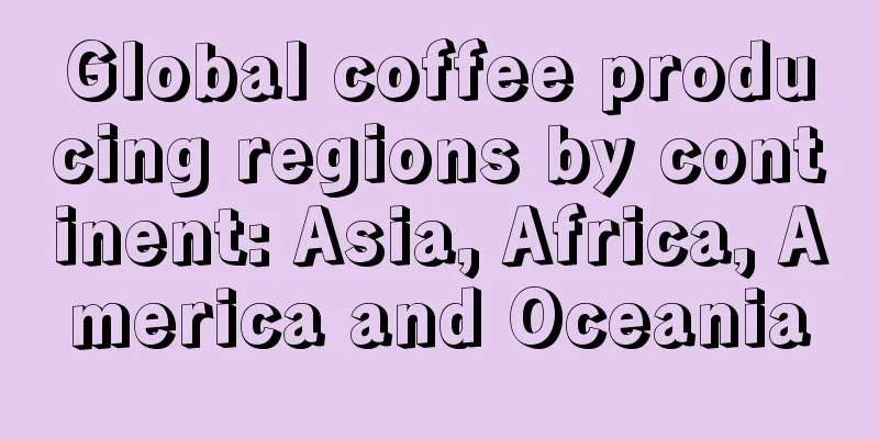 Global coffee producing regions by continent: Asia, Africa, America and Oceania