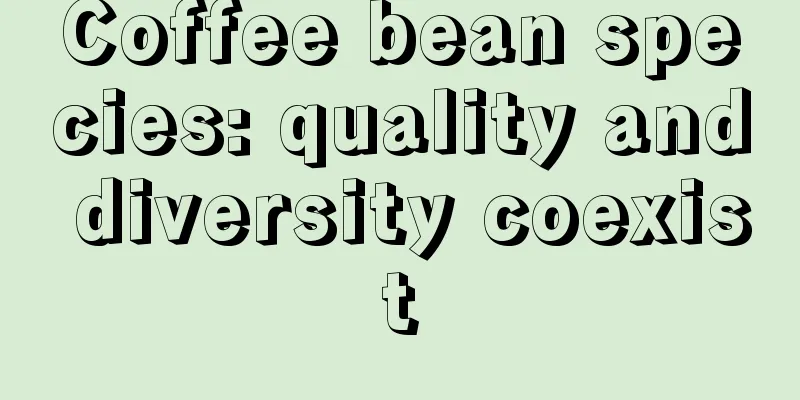 Coffee bean species: quality and diversity coexist