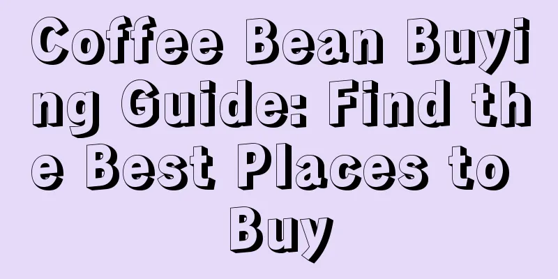 Coffee Bean Buying Guide: Find the Best Places to Buy