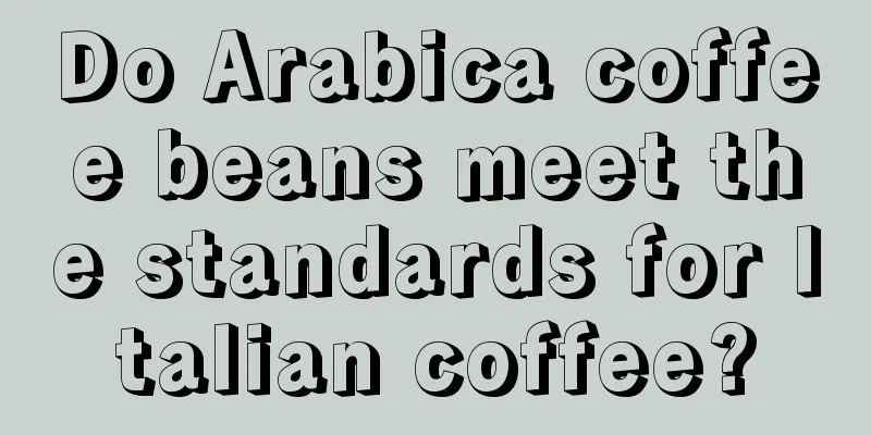 Do Arabica coffee beans meet the standards for Italian coffee?