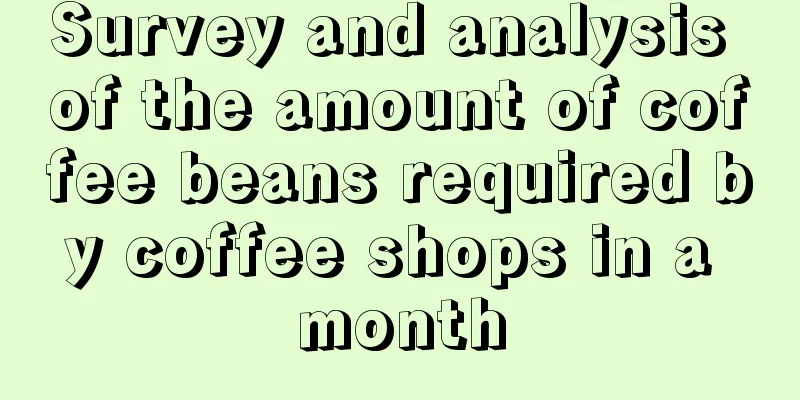 Survey and analysis of the amount of coffee beans required by coffee shops in a month