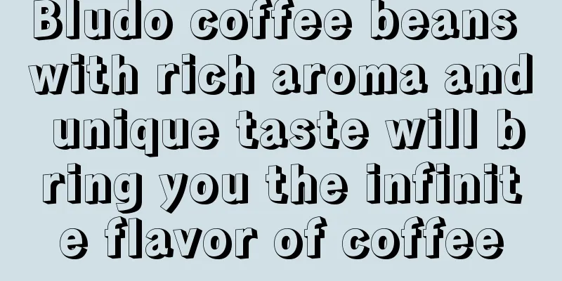 Bludo coffee beans with rich aroma and unique taste will bring you the infinite flavor of coffee