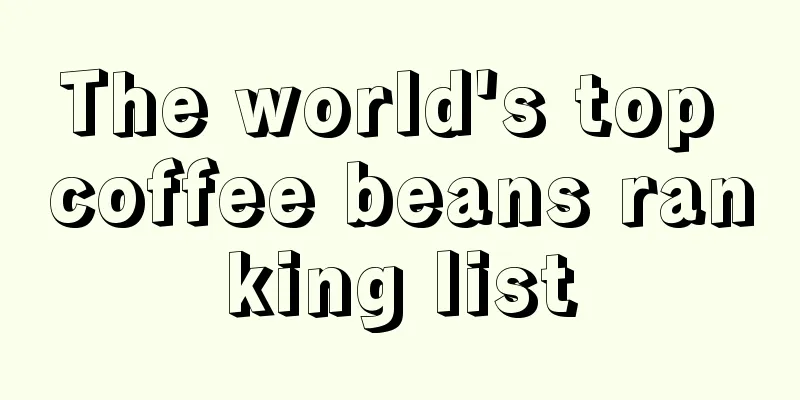 The world's top coffee beans ranking list