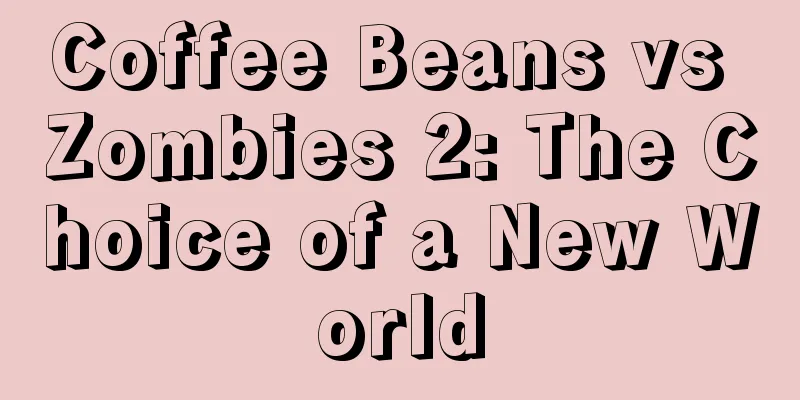 Coffee Beans vs Zombies 2: The Choice of a New World