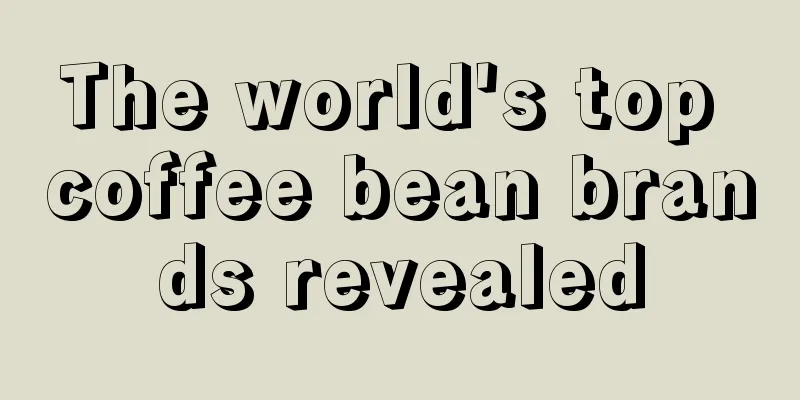 The world's top coffee bean brands revealed