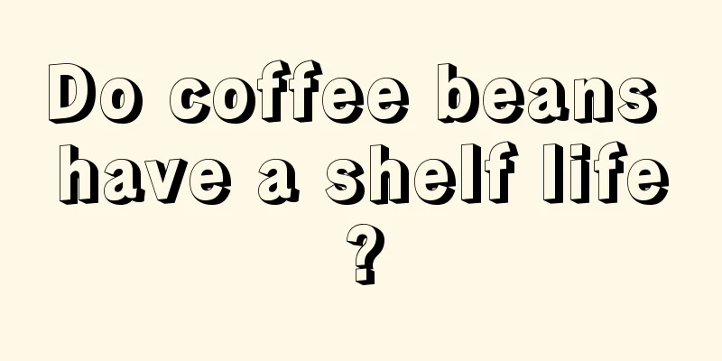 Do coffee beans have a shelf life?