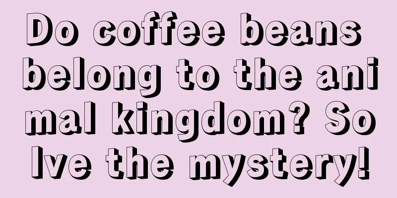 Do coffee beans belong to the animal kingdom? Solve the mystery!