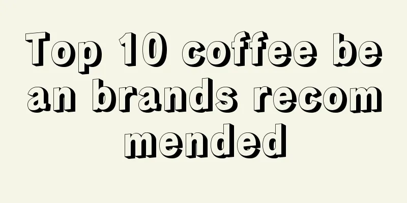 Top 10 coffee bean brands recommended