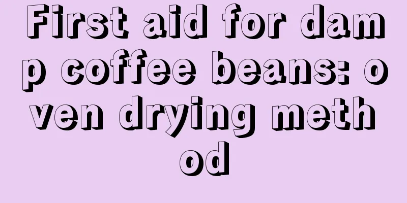 First aid for damp coffee beans: oven drying method