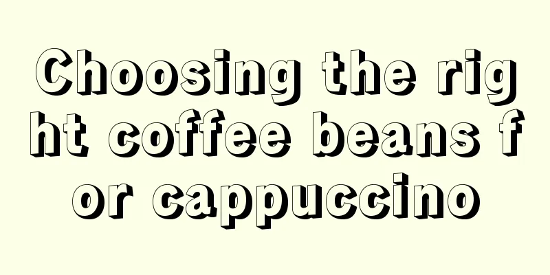 Choosing the right coffee beans for cappuccino