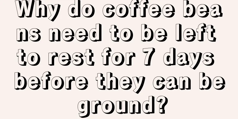 Why do coffee beans need to be left to rest for 7 days before they can be ground?