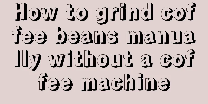 How to grind coffee beans manually without a coffee machine