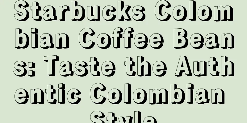 Starbucks Colombian Coffee Beans: Taste the Authentic Colombian Style