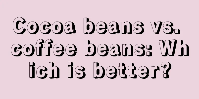 Cocoa beans vs. coffee beans: Which is better?