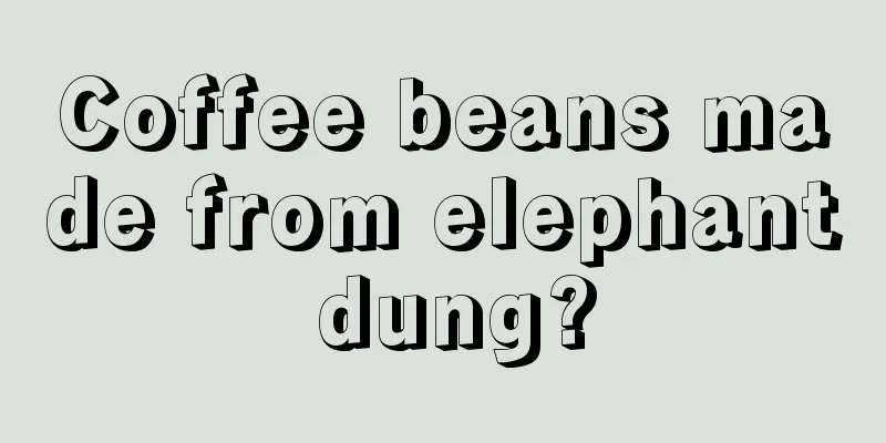 Coffee beans made from elephant dung?