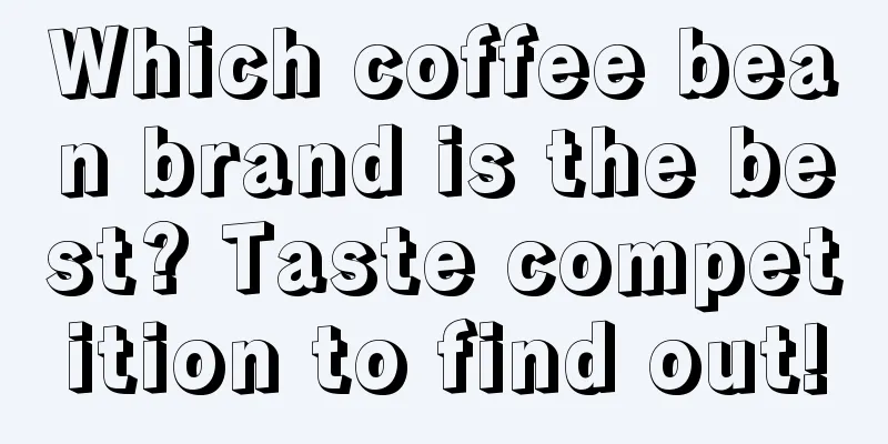 Which coffee bean brand is the best? Taste competition to find out!