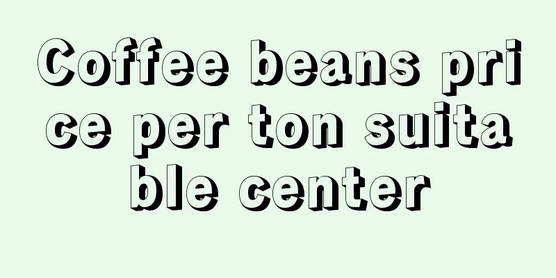 Coffee beans price per ton suitable center