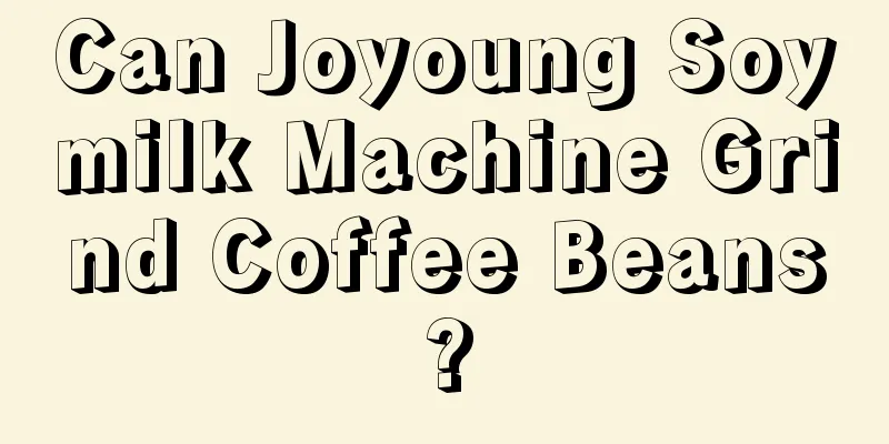 Can Joyoung Soymilk Machine Grind Coffee Beans?