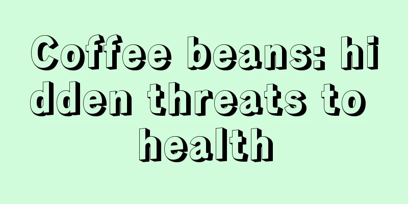 Coffee beans: hidden threats to health