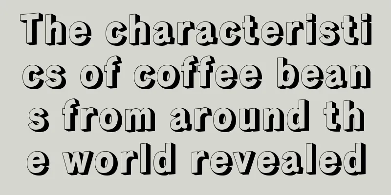 The characteristics of coffee beans from around the world revealed