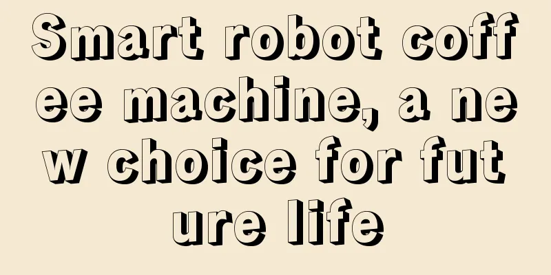 Smart robot coffee machine, a new choice for future life