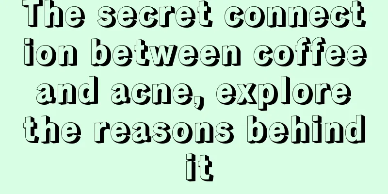 The secret connection between coffee and acne, explore the reasons behind it