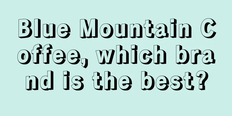 Blue Mountain Coffee, which brand is the best?