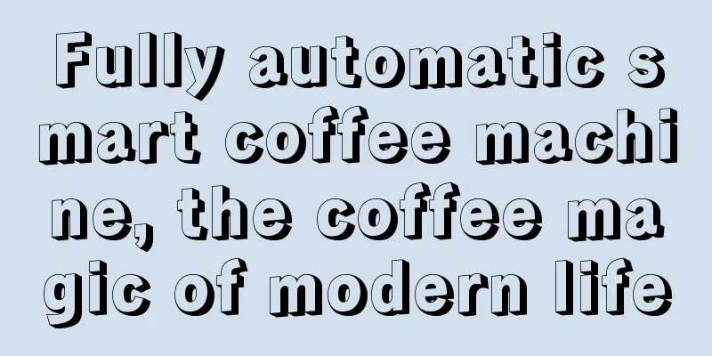 Fully automatic smart coffee machine, the coffee magic of modern life