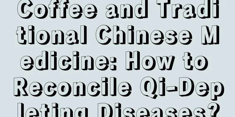 Coffee and Traditional Chinese Medicine: How to Reconcile Qi-Depleting Diseases?