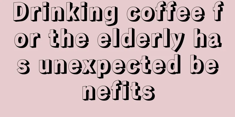 Drinking coffee for the elderly has unexpected benefits