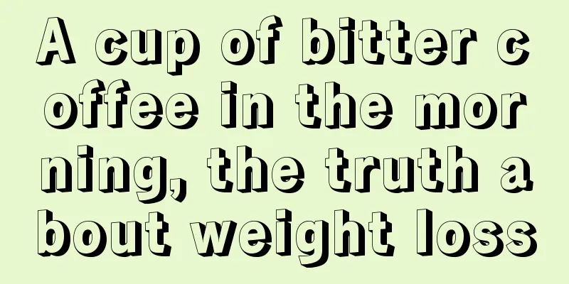 A cup of bitter coffee in the morning, the truth about weight loss