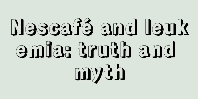 Nescafé and leukemia: truth and myth