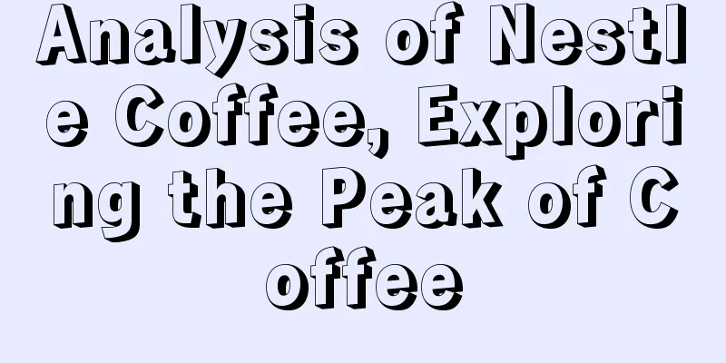 Analysis of Nestle Coffee, Exploring the Peak of Coffee