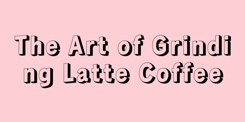 The Art of Grinding Latte Coffee