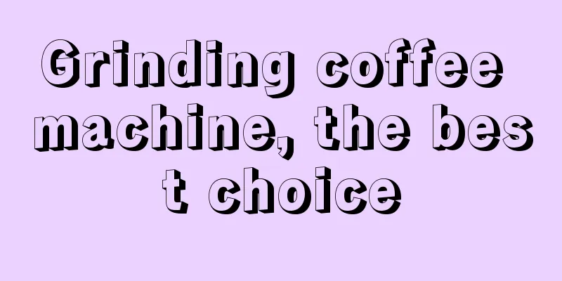 Grinding coffee machine, the best choice