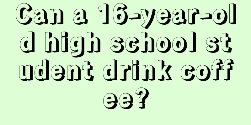 Can a 16-year-old high school student drink coffee?