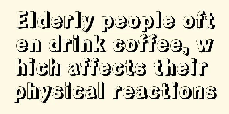 Elderly people often drink coffee, which affects their physical reactions