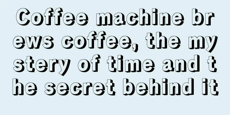 Coffee machine brews coffee, the mystery of time and the secret behind it