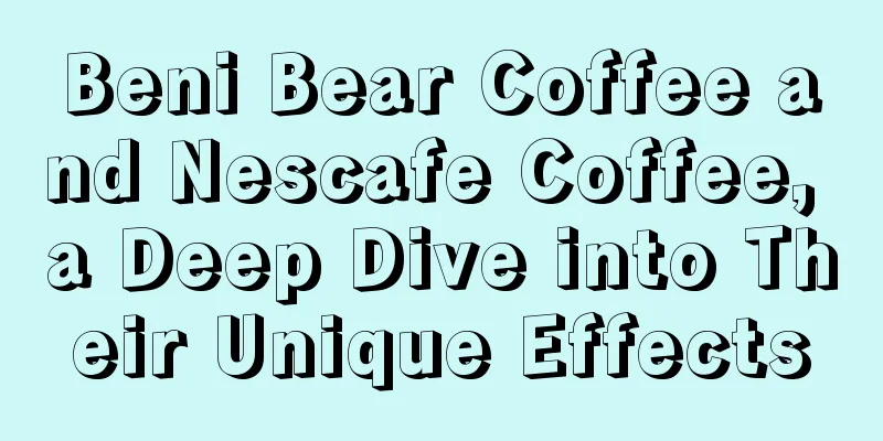 Beni Bear Coffee and Nescafe Coffee, a Deep Dive into Their Unique Effects