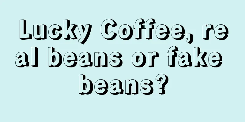 Lucky Coffee, real beans or fake beans?