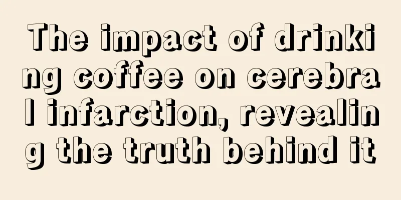 The impact of drinking coffee on cerebral infarction, revealing the truth behind it