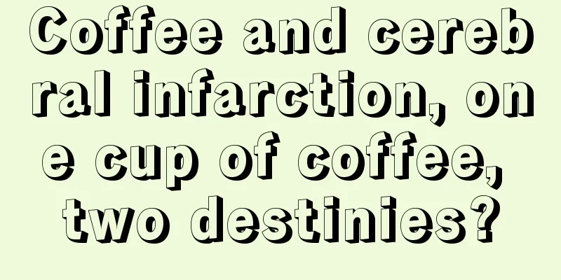 Coffee and cerebral infarction, one cup of coffee, two destinies?