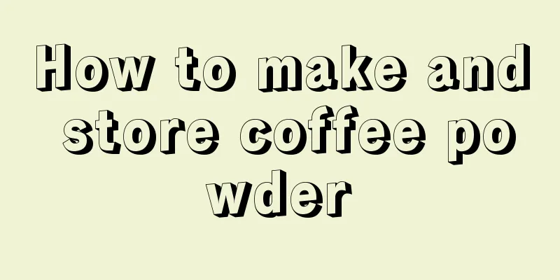 How to make and store coffee powder