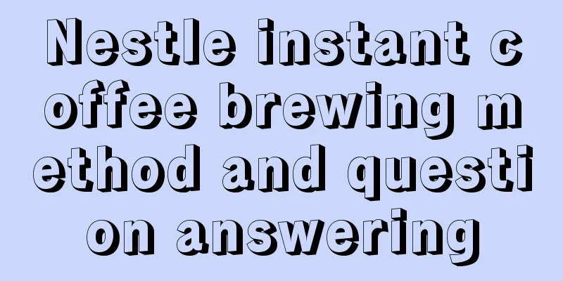 Nestle instant coffee brewing method and question answering