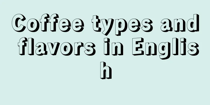 Coffee types and flavors in English