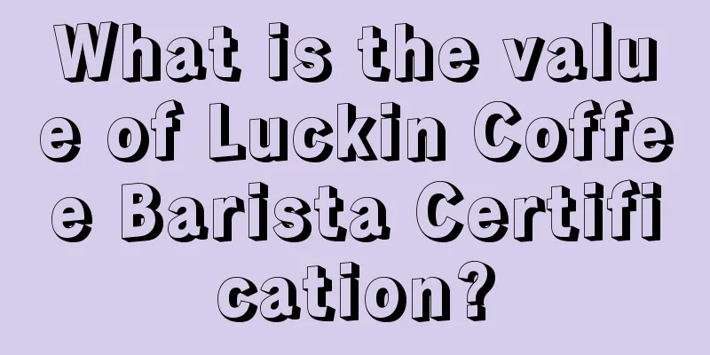 What is the value of Luckin Coffee Barista Certification?